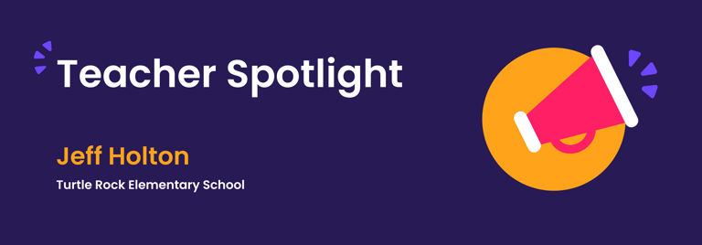 Teacher Spotlight: Jeff Holton Turtle Rock Elementary School